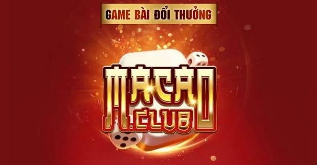 Macau CLub – game bài đổi thưởng siêu hấp dẫn