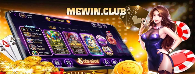 MeWin Club – Cổng game bài đổi thưởng xanh chín 